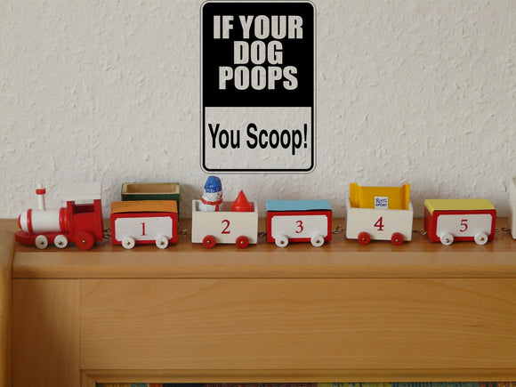 If your dog poops you scoop! Sign Vinyl Wall Decal - Fusion Decals