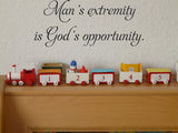 Mans extremity is Gods opportunity. Style 01 Vinyl Wall Car Window Decal - Fusion Decals