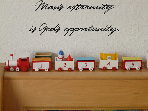 Mans extremity is Gods opportunity. Style 10 Vinyl Wall Car Window Decal - Fusion Decals