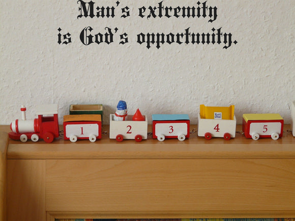Mans extremity is Gods opportunity. Style 11 Vinyl Wall Car Window Decal - Fusion Decals
