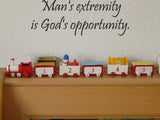 Mans extremity is Gods opportunity. Style 13 Vinyl Wall Car Window Decal - Fusion Decals