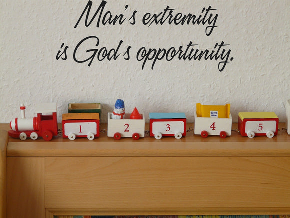 Mans extremity is Gods opportunity. Style 16 Vinyl Wall Car Window Decal - Fusion Decals