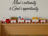 Mans extremity is Gods opportunity. Style 16 Vinyl Wall Car Window Decal - Fusion Decals