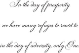 In the day of prosperity we have many refuges to resort to in the day of adversity, only One. Style 06 Vinyl Wall Car Window Decal - Fusion Decals
