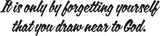 It is only by forgetting yourself that you draw near to God. Style 12 Vinyl Wall Car Window Decal - Fusion Decals