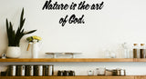 Nature is the art of God. Style 12 Vinyl Wall Car Window Decal - Fusion Decals