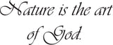 Nature is the art of God. Style 14 Vinyl Wall Car Window Decal - Fusion Decals