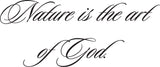 Nature is the art of God. Style 22 Vinyl Wall Car Window Decal - Fusion Decals