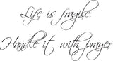 Life is fragile. Handle it with prayer Style 02 Vinyl Wall Car Window Decal - Fusion Decals