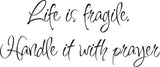 Life is fragile. Handle it with prayer Style 08 Vinyl Wall Car Window Decal - Fusion Decals
