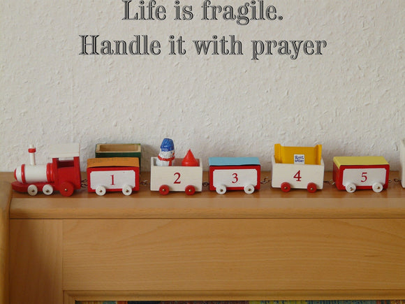 Life is fragile. Handle it with prayer Style 19 Vinyl Wall Car Window Decal - Fusion Decals