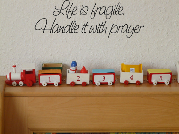 Life is fragile. Handle it with prayer Style 20 Vinyl Wall Car Window Decal - Fusion Decals