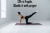 Life is fragile. Handle it with prayer Style 27 Vinyl Wall Car Window Decal - Fusion Decals
