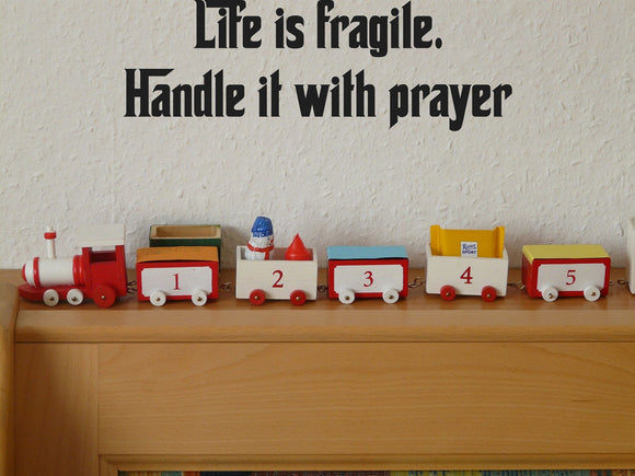 Life is fragile. Handle it with prayer Style 27 Vinyl Wall Car Window Decal - Fusion Decals