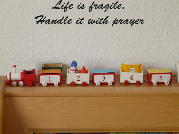 Life is fragile. Handle it with prayer Style 28 Vinyl Wall Car Window Decal - Fusion Decals