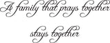 A family that prays together stays together Style 04 Vinyl Wall Car Window Decal - Fusion Decals