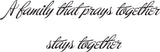 A family that prays together stays together Style 07 Vinyl Wall Car Window Decal - Fusion Decals