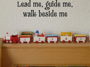 Lead me, guide me, walk beside me Style 15 Vinyl Wall Car Window Decal - Fusion Decals