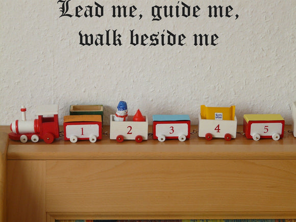 Lead me, guide me, walk beside me Style 17 Vinyl Wall Car Window Decal - Fusion Decals