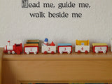 Lead me, guide me, walk beside me Style 21 Vinyl Wall Car Window Decal - Fusion Decals