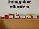 Lead me, guide me, walk beside me Style 27 Vinyl Wall Car Window Decal - Fusion Decals