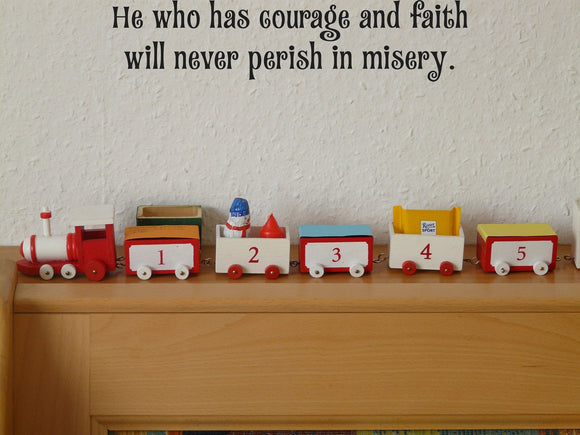 He who has courage and faith will never perish in misery. Style 15 Vinyl Wall Car Window Decal - Fusion Decals