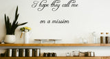 I hope they call me on a mission Style 04 Vinyl Wall Car Window Decal - Fusion Decals