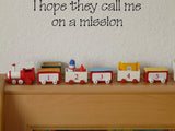 I hope they call me on a mission Style 23 Vinyl Wall Car Window Decal - Fusion Decals