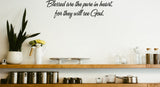 Blessed are the pure in heart, for they will see God. Style 16 Vinyl Wall Car Window Decal - Fusion Decals