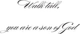Walk tall, you are a son of God Style 05 Vinyl Wall Car Window Decal - Fusion Decals