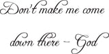 Dont make me come down there - God Style 04 Vinyl Wall Car Window Decal - Fusion Decals