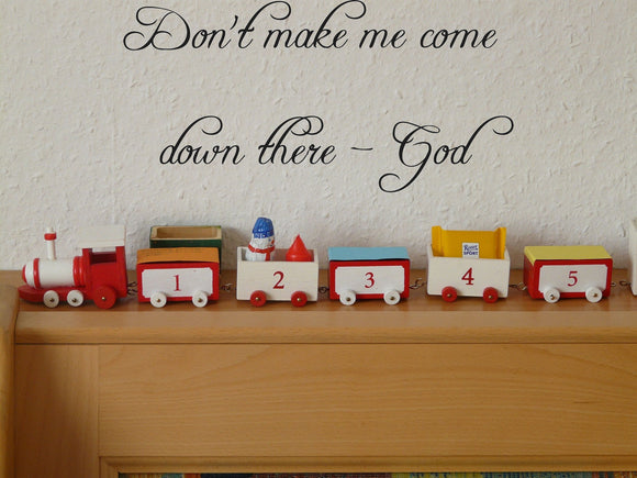 Dont make me come down there - God Style 04 Vinyl Wall Car Window Decal - Fusion Decals