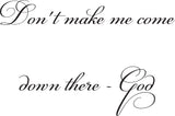 Dont make me come down there - God Style 06 Vinyl Wall Car Window Decal - Fusion Decals