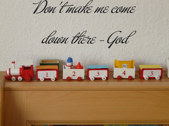Dont make me come down there - God Style 07 Vinyl Wall Car Window Decal - Fusion Decals