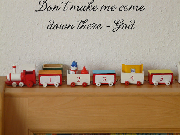 Dont make me come down there - God Style 09 Vinyl Wall Car Window Decal - Fusion Decals