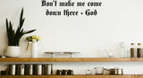 Dont make me come down there - God Style 11 Vinyl Wall Car Window Decal - Fusion Decals