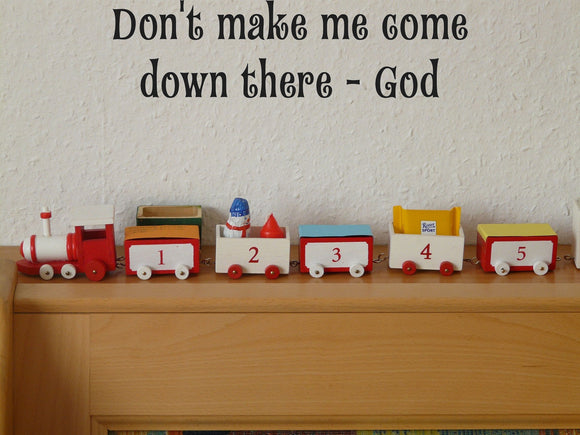 Dont make me come down there - God Style 15 Vinyl Wall Car Window Decal - Fusion Decals