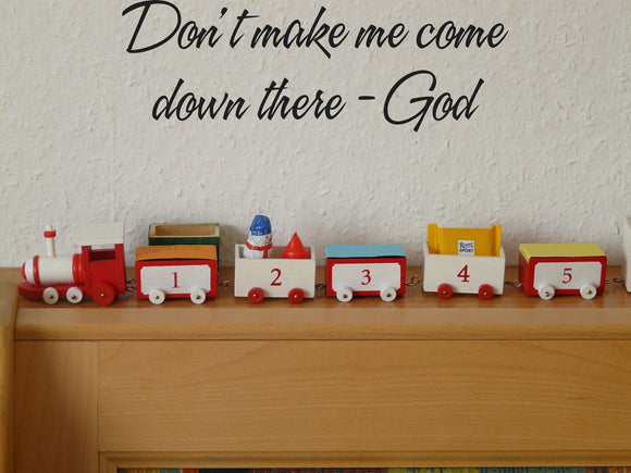 Dont make me come down there - God Style 16 Vinyl Wall Car Window Decal - Fusion Decals