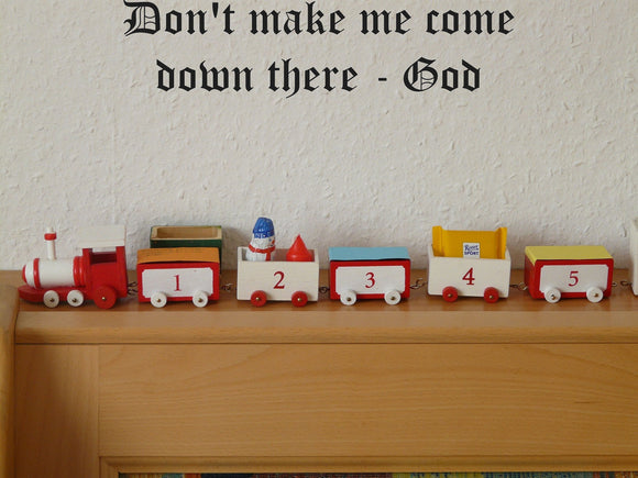 Dont make me come down there - God Style 17 Vinyl Wall Car Window Decal - Fusion Decals