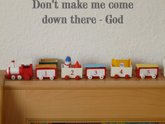 Dont make me come down there - God Style 19 Vinyl Wall Car Window Decal - Fusion Decals