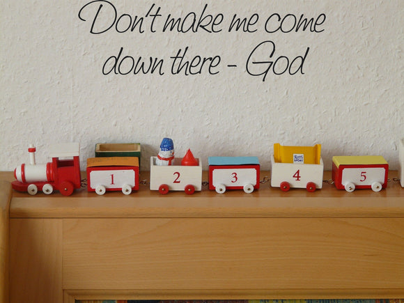 Dont make me come down there - God Style 20 Vinyl Wall Car Window Decal - Fusion Decals