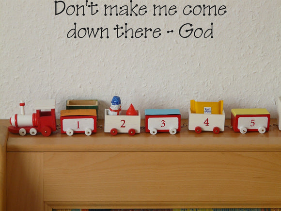 Dont make me come down there - God Style 23 Vinyl Wall Car Window Decal - Fusion Decals