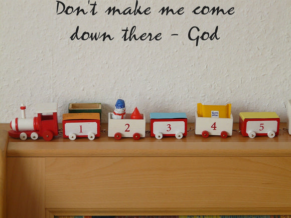 Dont make me come down there - God Style 26 Vinyl Wall Car Window Decal - Fusion Decals