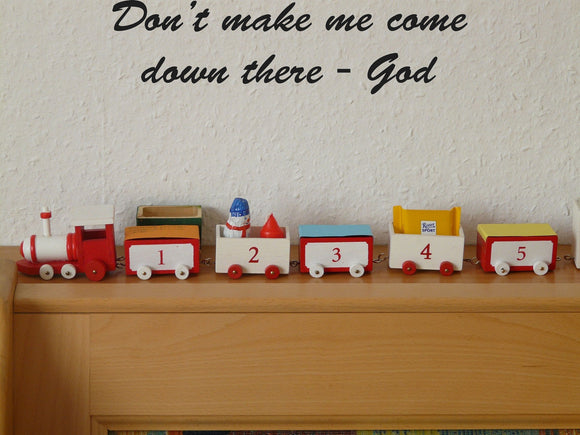 Dont make me come down there - God Style 28 Vinyl Wall Car Window Decal - Fusion Decals