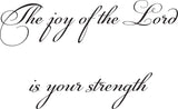 The joy of the Lord is your strength Style 06 Vinyl Wall Car Window Decal - Fusion Decals