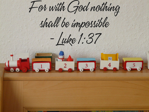 For with God nothing shall be impossible - Luke 1:37 Style 16 Vinyl Wall Car Window Decal - Fusion Decals
