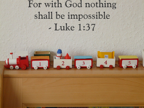 For with God nothing shall be impossible - Luke 1:37 Style 30 Vinyl Wall Car Window Decal - Fusion Decals