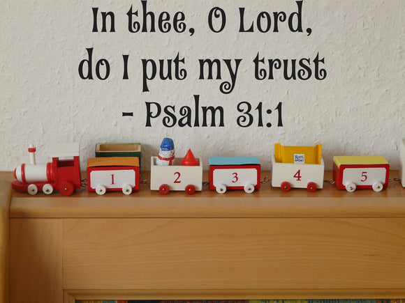 In thee, O Lord, do I put my trust - Psalm 31:1 Style 15 Vinyl Wall Car Window Decal - Fusion Decals