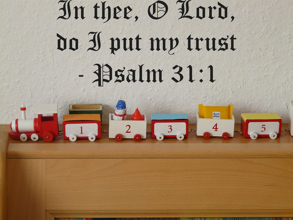 In thee, O Lord, do I put my trust - Psalm 31:1 Style 17 Vinyl Wall Car Window Decal - Fusion Decals