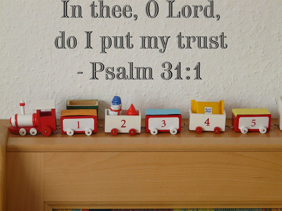In thee, O Lord, do I put my trust - Psalm 31:1 Style 19 Vinyl Wall Car Window Decal - Fusion Decals